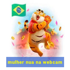 mulher nua na webcam